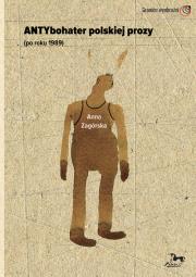 Okładka książki Antybohater polskiej prozy po roku 1989