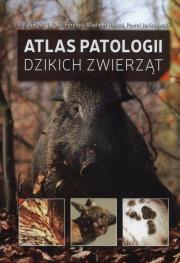 Atlas patologii dzikich zwierząt. Autor: Rajský Dusan, . Forejtek Pavel, Hanzal Vladimir, Paweł Janiszewski (red.). Dadada.pl Okładka książki Atlas patologii dzikich zwierząt