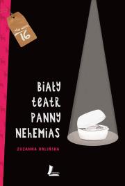 Biały teatr panny Nehemias. Autor: Orlińska Zuzanna. Dadada.pl Okładka książki Biały teatr panny Nehemias