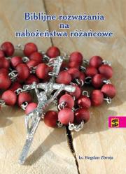 Biblijne rozważania na nabożeństwa różańcowe. Autor: ks. Bogdan Zbroja. Dadada.pl Okładka książki Biblijne rozważania na nabożeństwa różańcowe