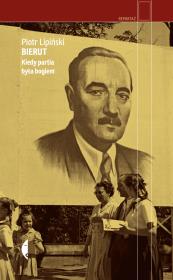 Bierut. Kiedy partia była bogiem. Autor: Piotr Lipiński. Dadada.pl Okładka książki Bierut. Kiedy partia była bogiem
