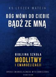 Bóg mówi do Ciebie: bądź ze mną. Autor: Mateja Leszek. Dadada.pl Okładka książki Bóg mówi do Ciebie: bądź ze mną