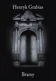 Bramy. Autor: Grabias Henryk. Dadada.pl Okładka książki Bramy