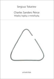 Okładka książki Charles Sanders Peirce. Między logiką a metafizyką