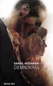 Ciemnokrąg. Autor: Daniel Koziarski. Dadada.pl Okładka książki Ciemnokrąg