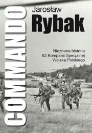 Okładka książki Commando Nieznana Historia 62 Kompanii Specjalnej WP