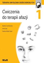 Ćwiczenia do terapii afazji cz. 1. Autor: Mariola Czarnkowska, Anna Lipa, Paulina Wójcik-To. Dadada.pl Okładka książki Ćwiczenia do terapii afazji cz. 1
