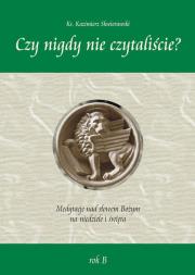 Czy nigdy nie czytaliście? Medytacje nad słowem... Autor: ks. Kazimierz Skwierawski. Dadada.pl Okładka książki Czy nigdy nie czytaliście? Medytacje nad słowem..