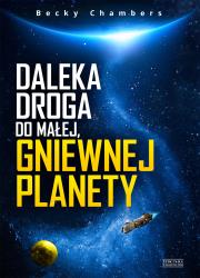 Daleka droga do małej, gniewnej planety. Autor: Becky Chambers. Dadada.pl Okładka książki Daleka droga do małej, gniewnej planety