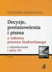 Decyzje postanowienia i pisma z zakresu procesu budowlanego z objaśnieniami i płytą CD. Autor: Siegień Jerzy, Wolanin Marian. Dadada.pl Okładka książki Decyzje postanowienia i pisma z zakresu procesu budowlanego z objaśnieniami i płytą CD