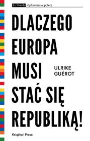 Dlaczego Europa musi stać się republiką!. Autor: Ulrike Guerot. Dadada.pl Okładka książki Dlaczego Europa musi stać się republiką!
