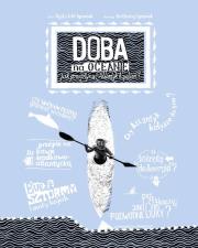 Doba na oceanie.Jak przepłynąć Atlantyk kajakiem?. Autor: Loth-Ignaciuk Agata, Ignaciuk Bartłomiej. Dadada.pl Okładka książki Doba na oceanie.Jak przepłynąć Atlantyk kajakiem?