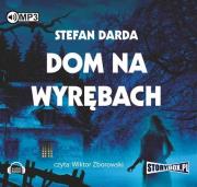 Dom na wyrębach - Audiobook. Autor: Stefan Darda. Dadada.pl Okładka książki Dom na wyrębach - Audiobook