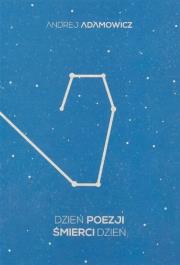 Dzień poezji śmierci dzień. Autor: Adamowicz Andrej. Dadada.pl Okładka książki Dzień poezji śmierci dzień