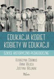 Edukacja kobiet kobiety w edukacji. Autor: Katarzyna Dormus, Anna Włoch Sz, Justyna Wojniak. Dadada.pl Okładka książki Edukacja kobiet kobiety w edukacji