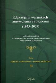 Opakowanie Edukacja w warunkach zniewolenia i autonomii 1945-2009