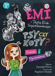 EMI I TAJNY KLUB SUPERDZIEWCZYN Psy czy koty? Komiks i opowiadania. Autor: Agnieszka Mielech. Dadada.pl Okładka książki EMI I TAJNY KLUB SUPERDZIEWCZYN Psy czy koty? Komiks i opowiadania