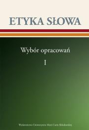 Okładka książki Etyka słowa Wybór opracowań Tom 1