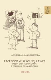 Facebook w szkolnej ławce. Autor: Kulig-Kozłowska Agnieszka. Dadada.pl Okładka książki Facebook w szkolnej ławce
