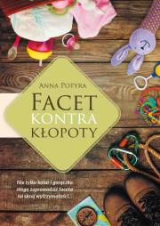 Facet kontra kłopoty. Autor: Anna Potyrała. Dadada.pl Okładka książki Facet kontra kłopoty