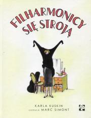 Filharmonicy się stroją. Autor: Karla Kuskin. Dadada.pl Okładka książki Filharmonicy się stroją