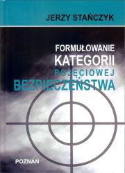 Formułowanie kategorii pojęciowej bezpieczeństwa. Autor: Stańczyk Jerzy. Dadada.pl Okładka książki Formułowanie kategorii pojęciowej bezpieczeństwa
