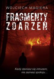 Fragmenty zdarzeń. Autor: Magiera Wojciech. Dadada.pl Okładka książki Fragmenty zdarzeń