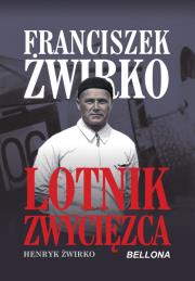 Okładka książki Franciszek Żwirko. Lotnik zwyciezca