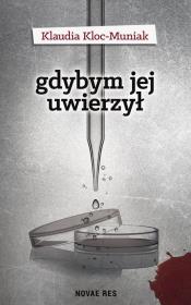 Gdybym jej uwierzył. Autor: Klaudia Kloc-Muniak. Dadada.pl Okładka książki Gdybym jej uwierzył