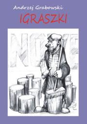 Igraszki. Autor: Grabowski Andrzej Marek. Dadada.pl Okładka książki Igraszki