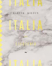Italia do zjedzenia. Autor: Bartek Kieżun. Dadada.pl Okładka książki Italia do zjedzenia