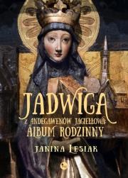 Jadwiga z Andegawenów Jagiełłowa. Album rodzinny. Autor: Janina Lesiak. Dadada.pl Okładka książki Jadwiga z Andegawenów Jagiełłowa. Album rodzinny