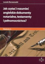 Jak czytać i rozumieć angielskie dokumenty notarialne testamenty i pełnomocnictwa. Autor: Berezowski Leszek. Dadada.pl Okładka książki Jak czytać i rozumieć angielskie dokumenty notarialne testamenty i pełnomocnictwa