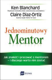 Jednominutowy Mentor. Autor: Blanchard Ken Olmstead Cynthia, Diaz-Ortiz Claire. Dadada.pl Okładka książki Jednominutowy Mentor