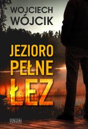 Jezioro pełne łez. Autor: Wojciech Wójcik. Dadada.pl Okładka książki Jezioro pełne łez