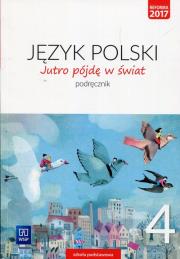 Język polski SP. KL 4. Podręcznik Jutro pójdę w świat 2017. Autor: TBH184 Hanna Dobrowolska, Dobrowolska Urszula. Dadada.pl Okładka książki Język polski SP. KL 4. Podręcznik Jutro pójdę w świat 2017