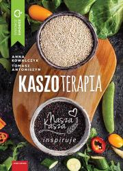 Kaszoterapia. Autor: Hanna Kowalczyk, Antoniszyn Tomasz. Dadada.pl Okładka książki Kaszoterapia