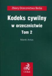 Kodeks cywilny w orzecznictwie Tom 2. Autor: Antas Marek. Dadada.pl Okładka książki Kodeks cywilny w orzecznictwie Tom 2