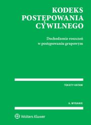 Kodeks postępowania cywilnego Dochodzenie roszczeń w postępowaniu grupowym. Autor: Opracowanie zbiorowe. Dadada.pl Okładka książki Kodeks postępowania cywilnego Dochodzenie roszczeń w postępowaniu grupowym