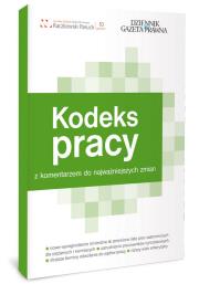 Okładka książki Kodeks pracy z komentarzem do najważnieszych zmian w prawie pracy