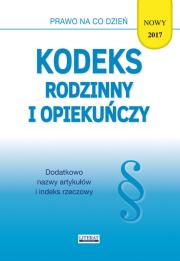 Kodeks rodzinny i opiekuńczy 2017. Autor: Koniuszek Ewelina [opracowanie. Dadada.pl Okładka książki Kodeks rodzinny i opiekuńczy 2017