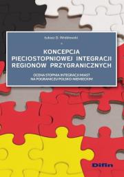Okładka książki Koncepcja pięciostopniowej integracji regionów przygranicznych