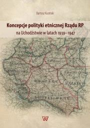 Okładka książki Koncepcje polityki etnicznej Rządu RP na Uchodźstwie w latach 1939-1947
