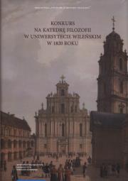 Okładka książki Konkurs na Katedrę Filozofii w Uniwersytecie Wileńskim w 1820 roku