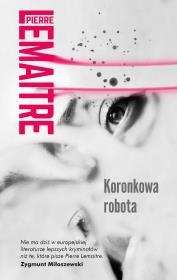 Koronkowa robota. Autor: Lemaitre Pierre. Dadada.pl Okładka książki Koronkowa robota