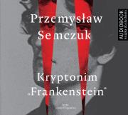 Kryptonim Frankenstein - Audiobook. Autor: Semczuk Przemysław, Leszek Filipowicz. Dadada.pl Okładka książki Kryptonim Frankenstein - Audiobook