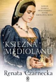 Księżna Mediolanu. Autor: Czarnecka Renata. Dadada.pl Okładka książki Księżna Mediolanu