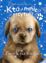 Kto mnie przytuli? Piesek na medal. Autor: Stelmaszyk Agnieszka. Dadada.pl Okładka książki Kto mnie przytuli? Piesek na medal