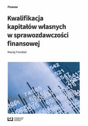 Kwalifikacja kapitałów własnych w sprawozdawczości finansowej. Autor: Frendzel Maciej. Dadada.pl Okładka książki Kwalifikacja kapitałów własnych w sprawozdawczości finansowej