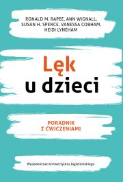 Lęk u dzieci. Poradnik z ćwiczeniami. Autor: Rappe Ronald M., Wignall Ann, Spence Susan H.. Dadada.pl Okładka książki Lęk u dzieci. Poradnik z ćwiczeniami